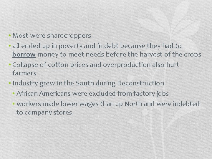  • Most were sharecroppers • all ended up in poverty and in debt