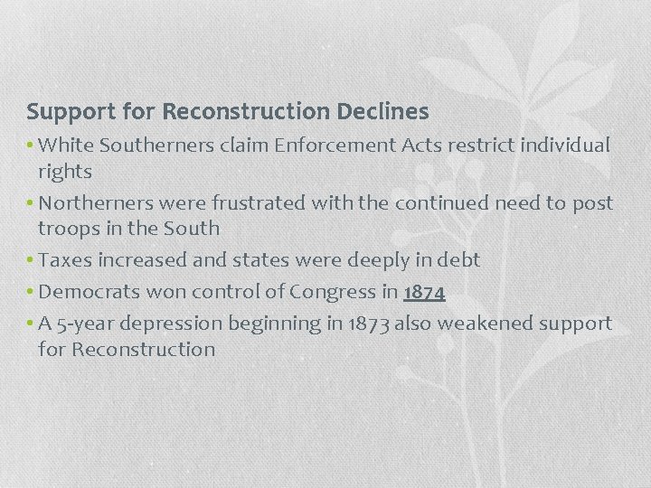 Support for Reconstruction Declines • White Southerners claim Enforcement Acts restrict individual rights •