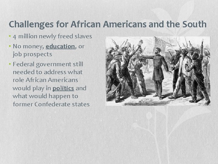 Challenges for African Americans and the South • 4 million newly freed slaves •