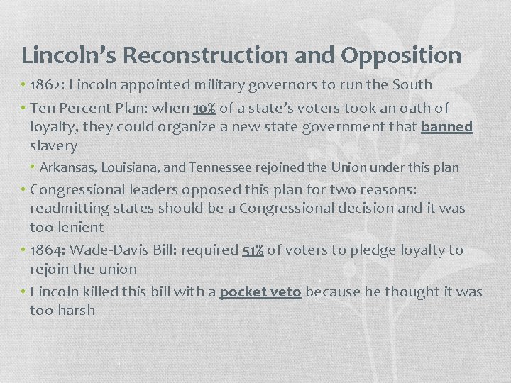 Lincoln’s Reconstruction and Opposition • 1862: Lincoln appointed military governors to run the South