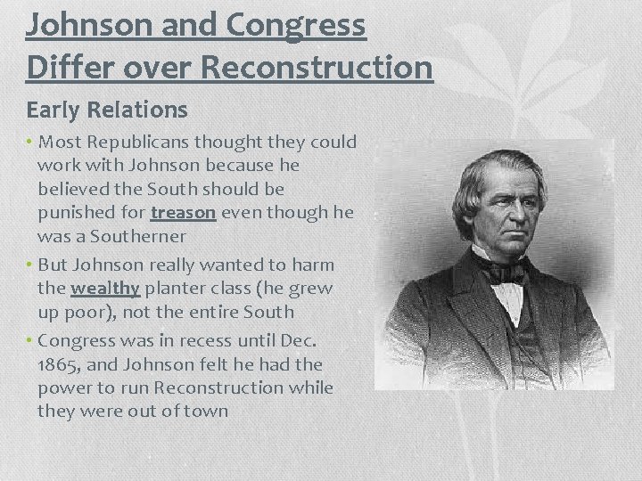 Johnson and Congress Differ over Reconstruction Early Relations • Most Republicans thought they could