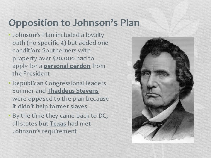 Opposition to Johnson’s Plan • Johnson’s Plan included a loyalty oath (no specific %)