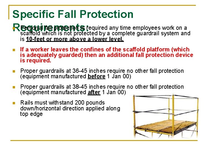 Specific Fall Protection Personal fall protection is required any time employees work on a