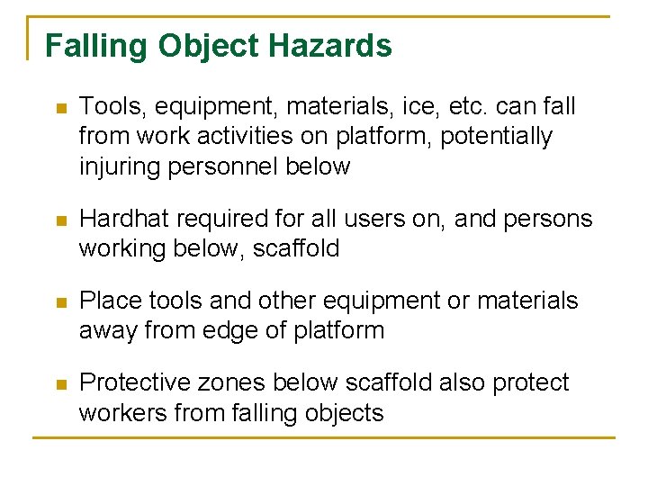 Falling Object Hazards n Tools, equipment, materials, ice, etc. can fall from work activities