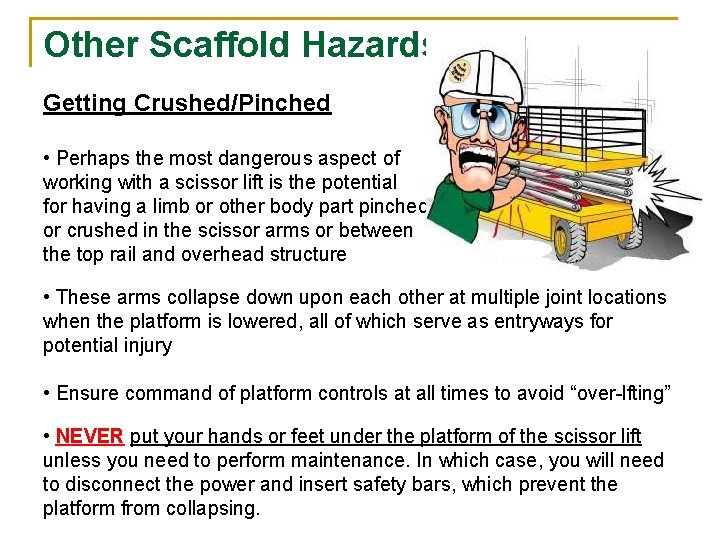 Other Scaffold Hazards: Getting Crushed/Pinched • Perhaps the most dangerous aspect of working with