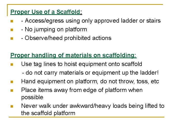 Proper Use of a Scaffold: n - Access/egress using only approved ladder or stairs