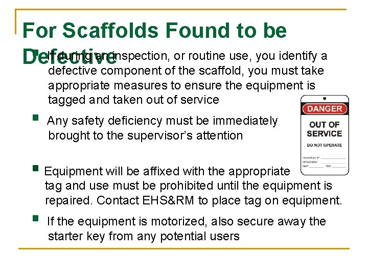For Scaffolds Found to be § If during an inspection, or routine use, you