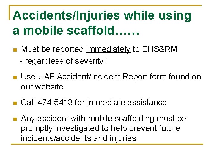 Accidents/Injuries while using a mobile scaffold…… Must be reported immediately to EHS&RM - regardless