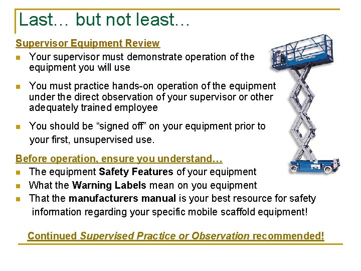 Last… but not least… Supervisor Equipment Review n Your supervisor must demonstrate operation of