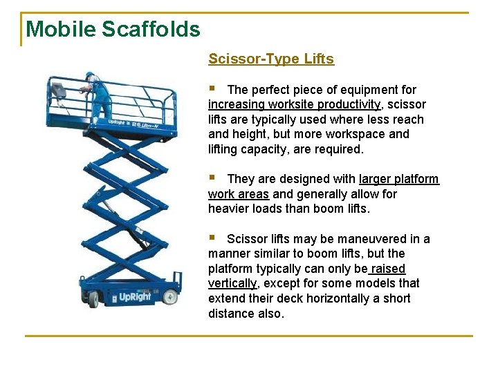 Mobile Scaffolds Scissor-Type Lifts § The perfect piece of equipment for increasing worksite productivity,
