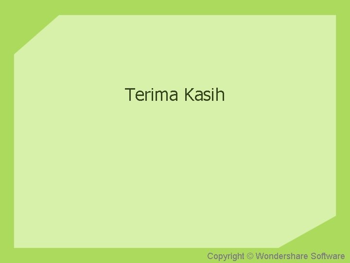 Terima Kasih Copyright © Wondershare Software Terima Kasih Copyright © Wondershare Software