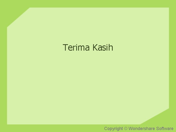 Terima Kasih Copyright © Wondershare Software 