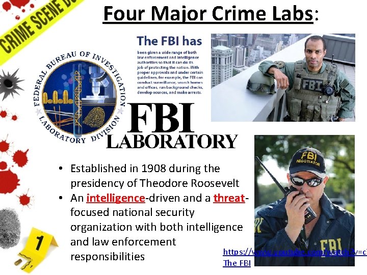 Four Major Crime Labs: • Established in 1908 during the presidency of Theodore Roosevelt
