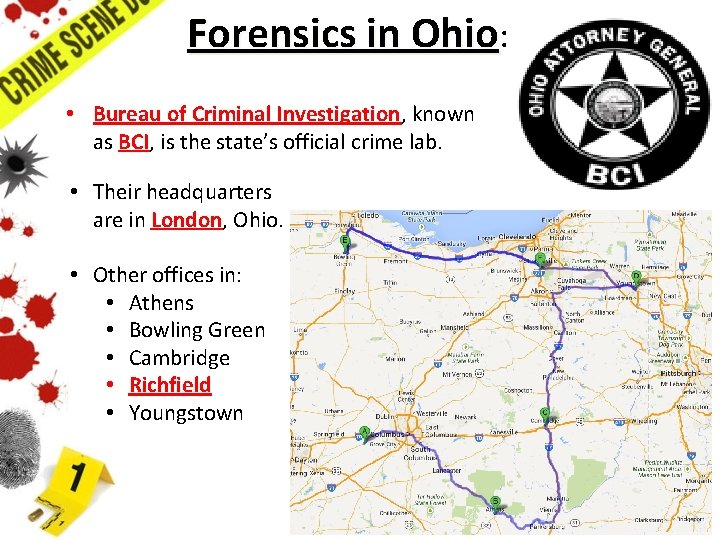 Forensics in Ohio: • Bureau of Criminal Investigation, known as BCI, is the state’s