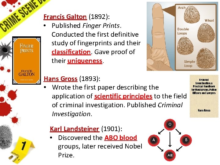 Francis Galton (1892): • Published Finger Prints. Conducted the first definitive study of fingerprints