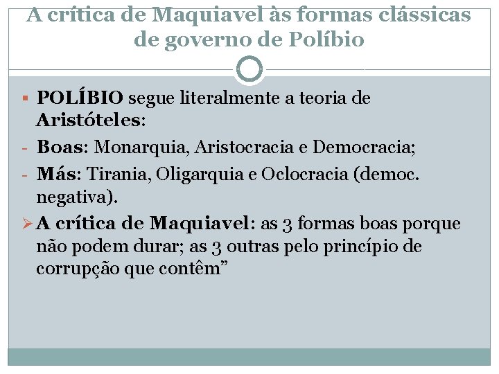 A crítica de Maquiavel às formas clássicas de governo de Políbio § POLÍBIO segue