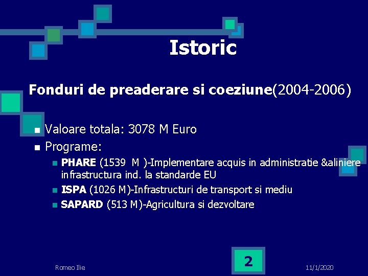 Istoric Fonduri de preaderare si coeziune(2004 -2006) n n Valoare totala: 3078 M Euro