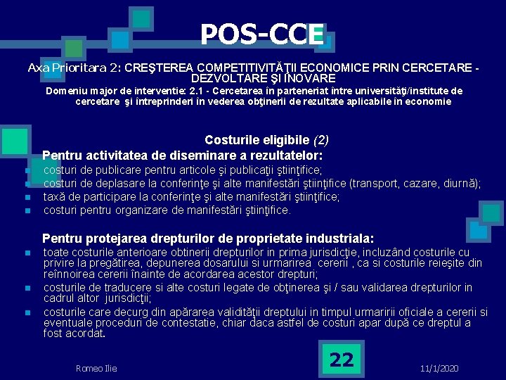 POS-CCE Axa Prioritara 2: CREŞTEREA COMPETITIVITĂŢII ECONOMICE PRIN CERCETARE DEZVOLTARE ŞI INOVARE Domeniu major