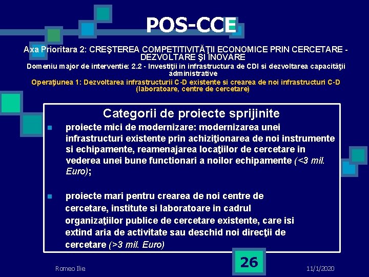 POS-CCE Axa Prioritara 2: CREŞTEREA COMPETITIVITĂŢII ECONOMICE PRIN CERCETARE DEZVOLTARE ŞI INOVARE Domeniu major