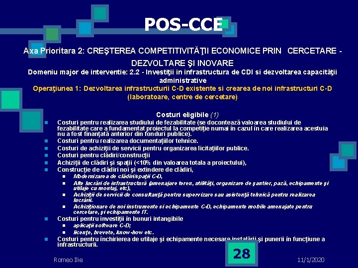 POS-CCE Axa Prioritara 2: CREŞTEREA COMPETITIVITĂŢII ECONOMICE PRIN CERCETARE DEZVOLTARE ŞI INOVARE Domeniu major