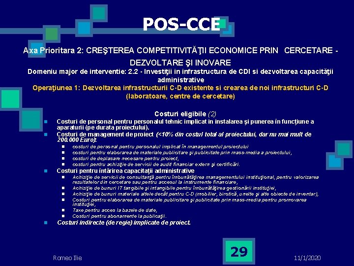 POS-CCE Axa Prioritara 2: CREŞTEREA COMPETITIVITĂŢII ECONOMICE PRIN CERCETARE DEZVOLTARE ŞI INOVARE Domeniu major