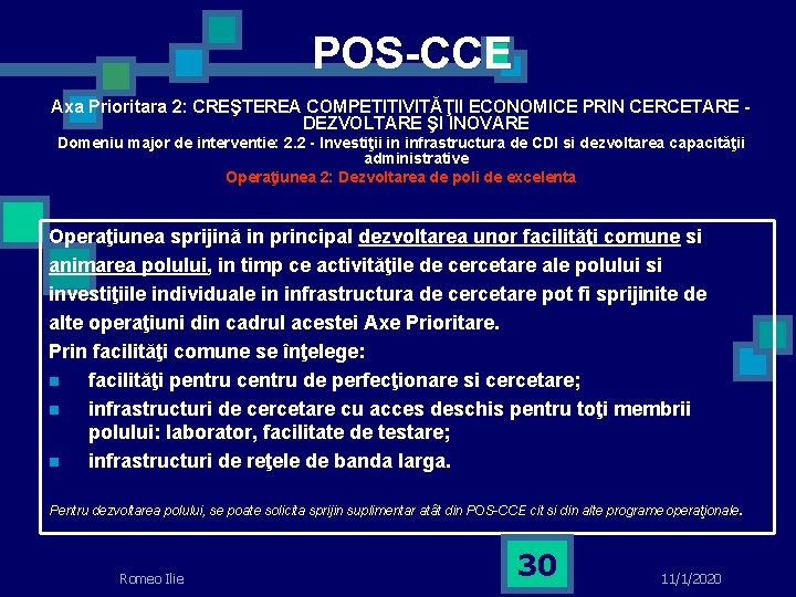 POS-CCE Axa Prioritara 2: CREŞTEREA COMPETITIVITĂŢII ECONOMICE PRIN CERCETARE DEZVOLTARE ŞI INOVARE Domeniu major