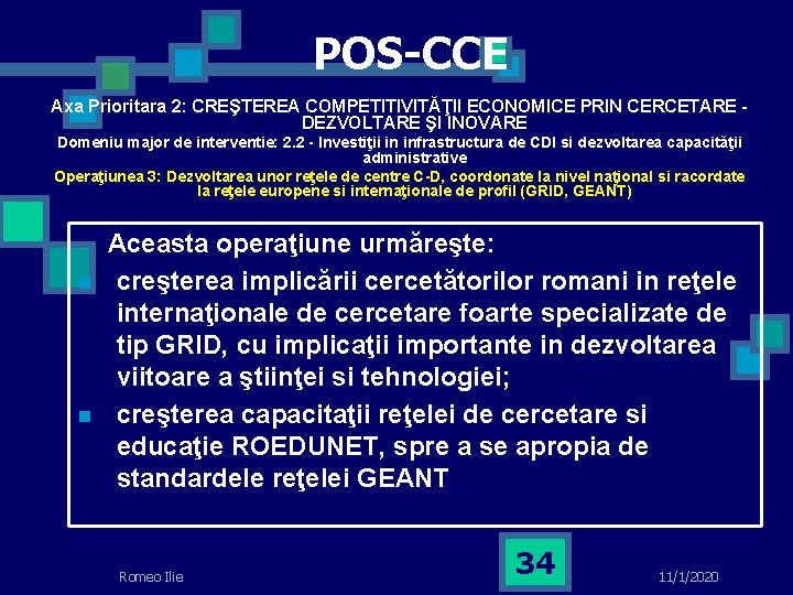 POS-CCE Axa Prioritara 2: CREŞTEREA COMPETITIVITĂŢII ECONOMICE PRIN CERCETARE DEZVOLTARE ŞI INOVARE Domeniu major