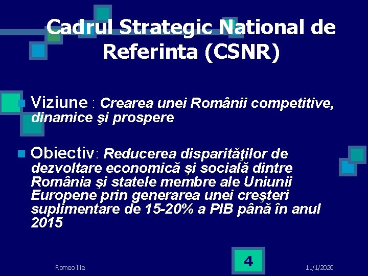 Cadrul Strategic National de Referinta (CSNR) n Viziune : Crearea unei Românii competitive, n