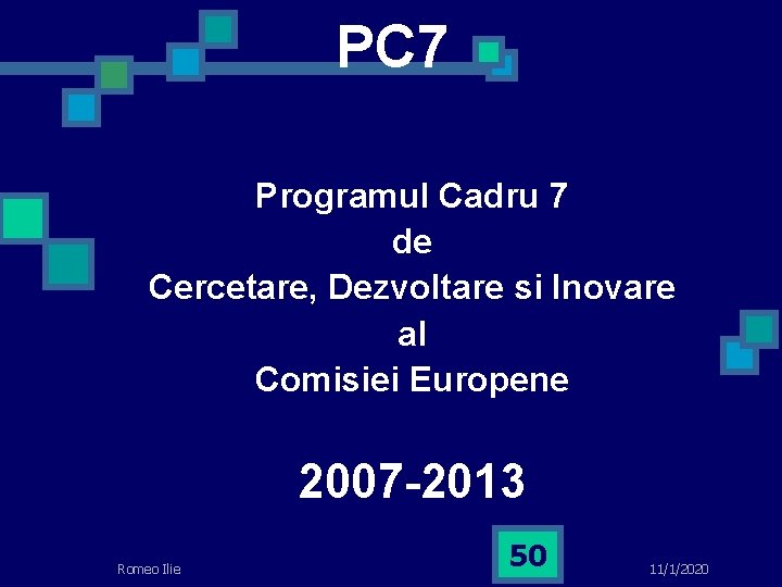 PC 7 Programul Cadru 7 de Cercetare, Dezvoltare si Inovare al Comisiei Europene 2007