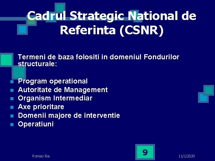 Cadrul Strategic National de Referinta (CSNR) Termeni de baza folositi in domeniul Fondurilor structurale: