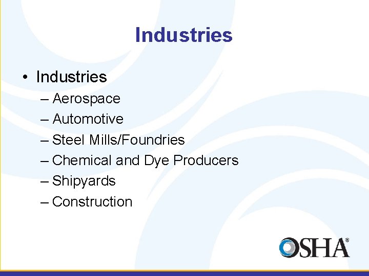 Industries • Industries – Aerospace – Automotive – Steel Mills/Foundries – Chemical and Dye