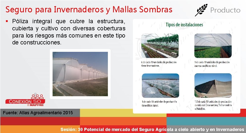 Seguro para Invernaderos y Mallas Sombras Producto § Póliza integral que cubre la estructura,