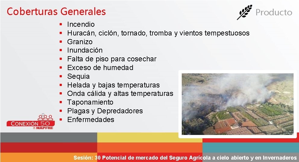 Coberturas Generales § § § Producto Incendio Huracán, ciclón, tornado, tromba y vientos tempestuosos