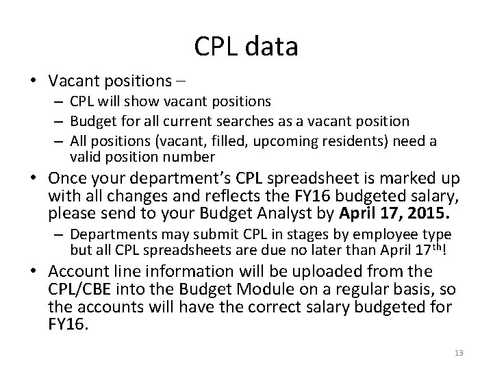 CPL data • Vacant positions – – CPL will show vacant positions – Budget