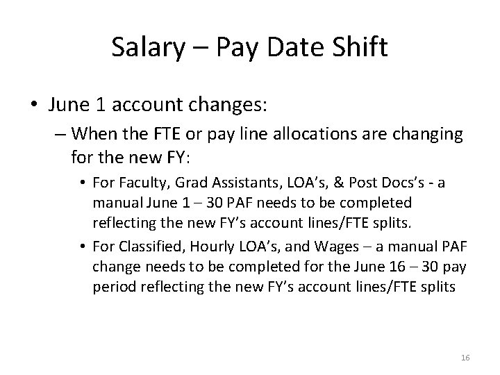 Salary – Pay Date Shift • June 1 account changes: – When the FTE