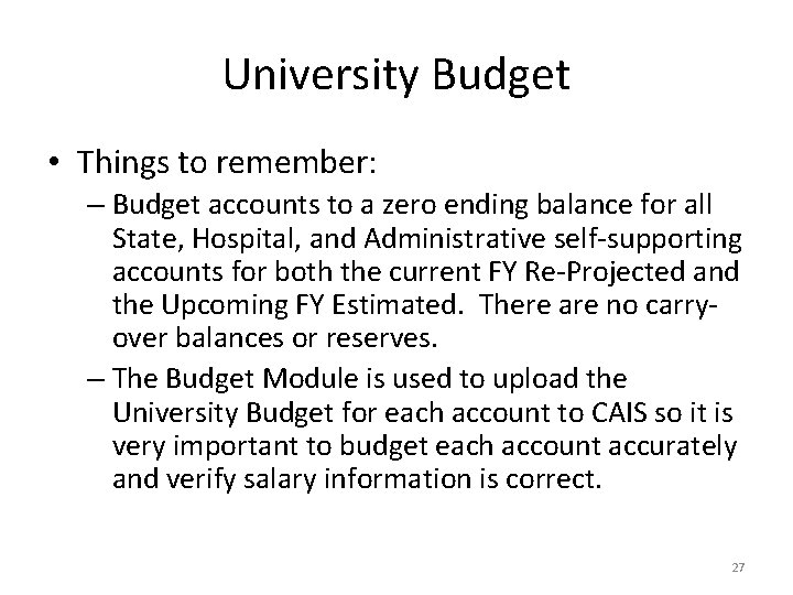 University Budget • Things to remember: – Budget accounts to a zero ending balance
