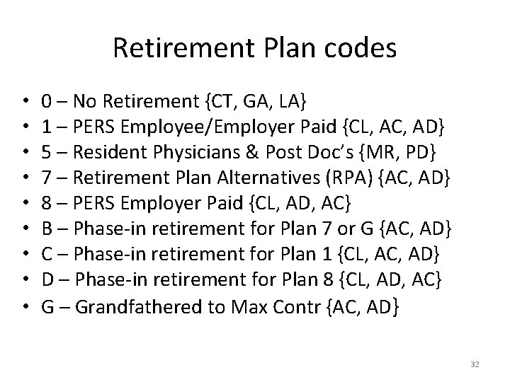 Retirement Plan codes • • • 0 – No Retirement {CT, GA, LA} 1