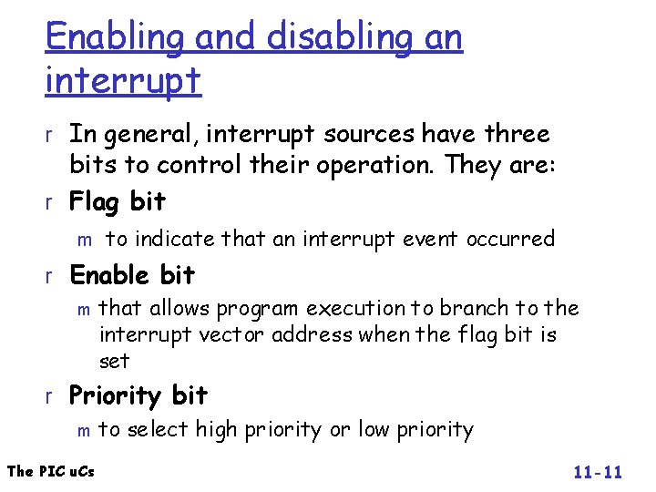 Enabling and disabling an interrupt r In general, interrupt sources have three bits to