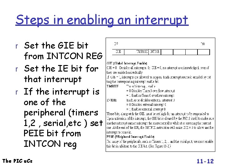 Steps in enabling an interrupt r Set the GIE bit from INTCON REG r