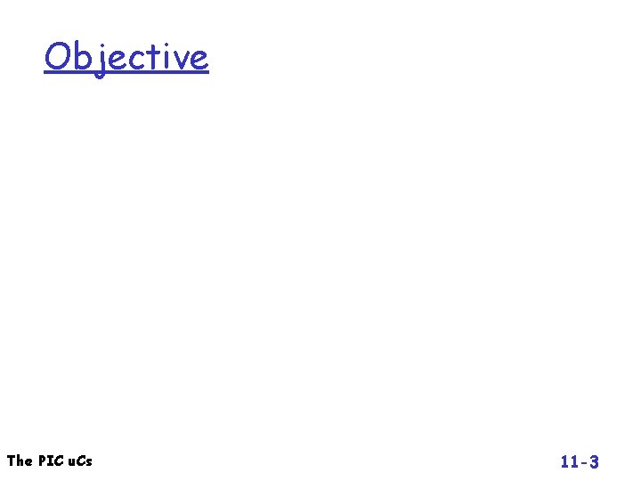Objective The PIC u. Cs 11 -3 