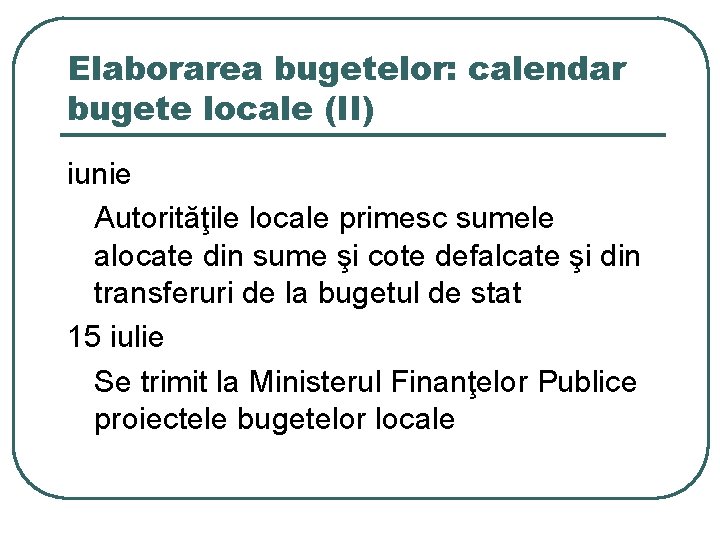 Elaborarea bugetelor: calendar bugete locale (II) iunie Autorităţile locale primesc sumele alocate din sume