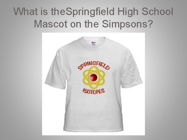 What is the. Springfield High School Mascot on the Simpsons? 
