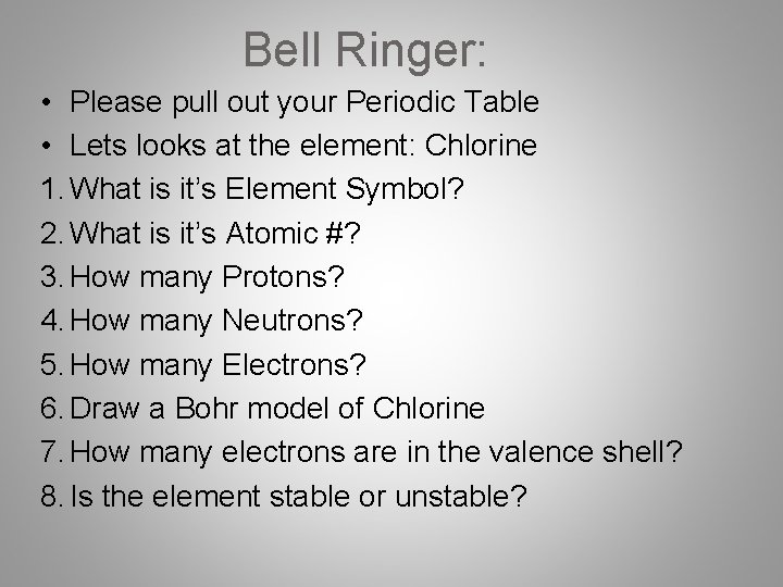 Bell Ringer: • Please pull out your Periodic Table • Lets looks at the Bell Ringer: • Please pull out your Periodic Table • Lets looks at the