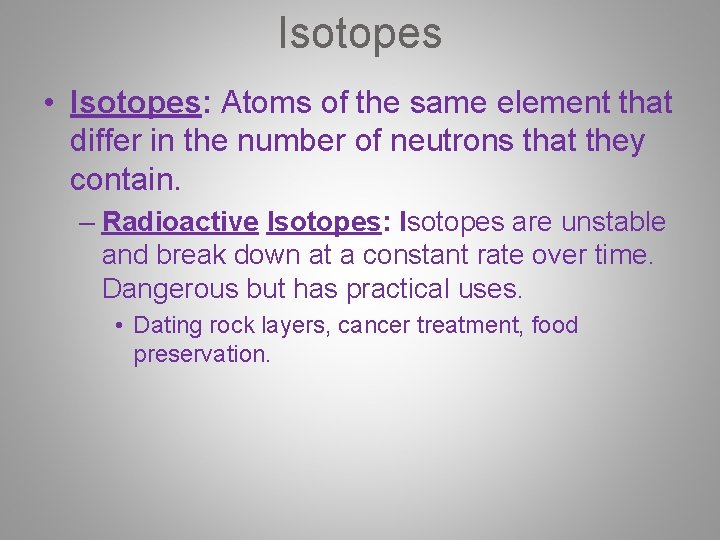 Isotopes • Isotopes: Atoms of the same element that differ in the number of