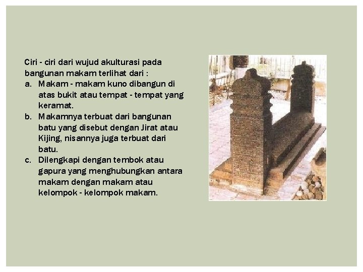 Ciri - ciri dari wujud akulturasi pada bangunan makam terlihat dari : a. Makam