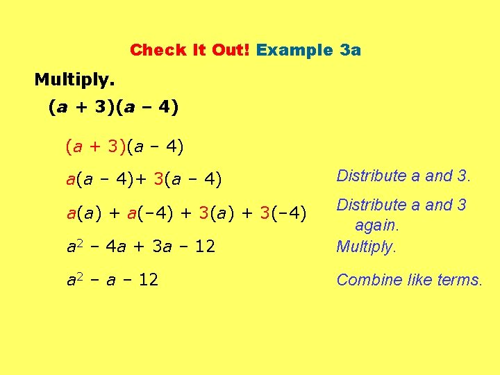 Check It Out! Example 3 a Multiply. (a + 3)(a – 4) a(a –