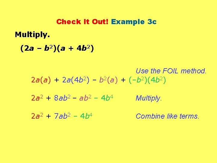 Check It Out! Example 3 c Multiply. (2 a – b 2)(a + 4