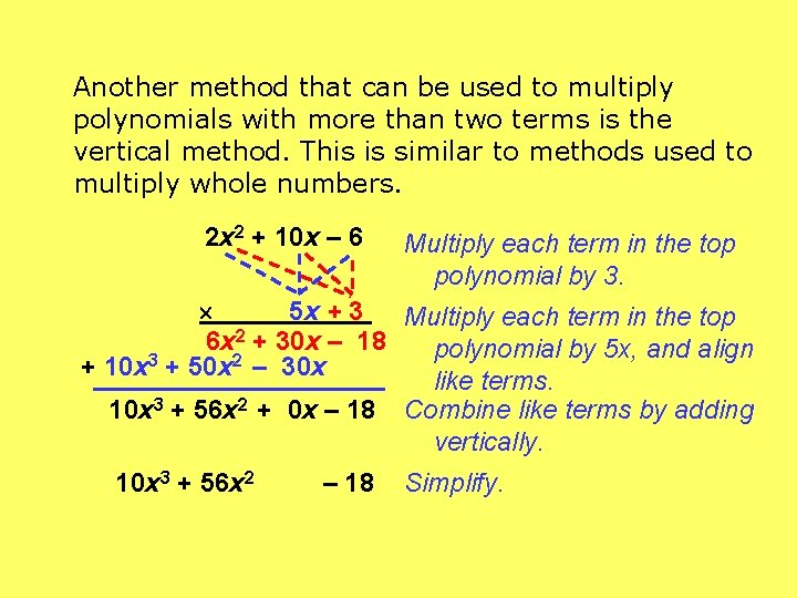 Another method that can be used to multiply polynomials with more than two terms