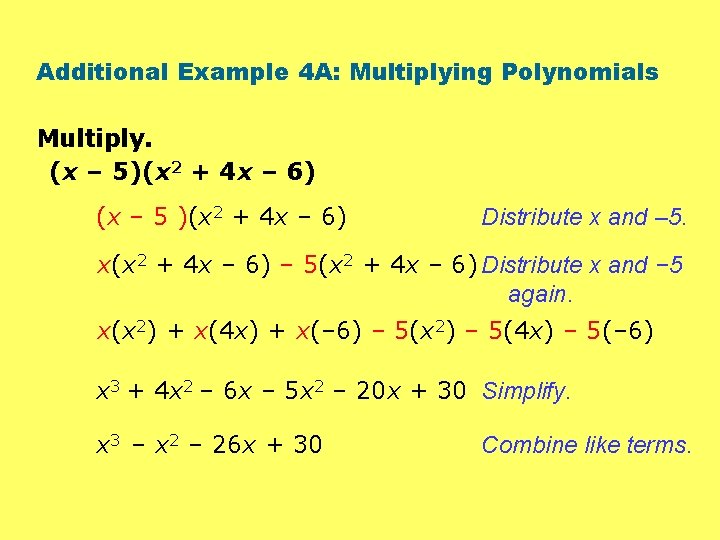 Additional Example 4 A: Multiplying Polynomials Multiply. (x – 5)(x 2 + 4 x