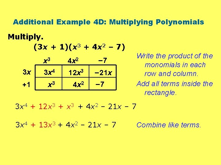 Additional Example 4 D: Multiplying Polynomials Multiply. (3 x + 1)(x 3 + 4